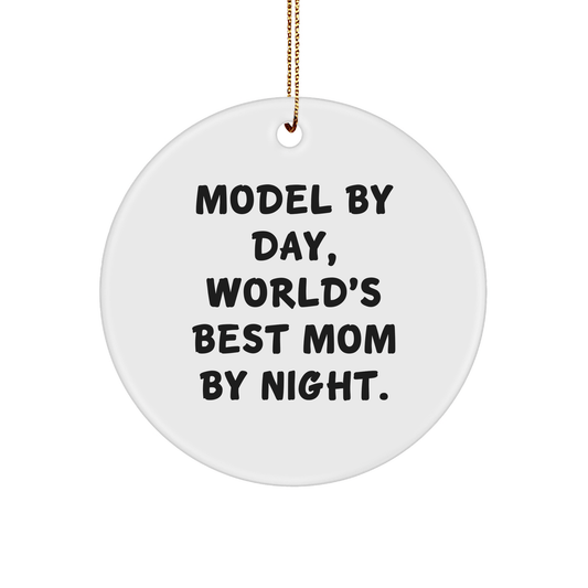 Funny Model Gifts: Circle Ornament with 'Model By Day, World's Best Mom By Night.' Quote, Ideal Gifts from Mom to Friends, Family, or Coworkers for Christmas - Victory Thru Vision 