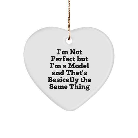 Funny Model Gifts for Christmas, Heart Ornament with 'I'm Not Perfect' Quote, Gifts from Friends to Model, 2.75" Tall, High - Gloss Finish, White, Durable MDF - Victory Thru Vision