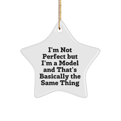 Funny Model Gifts for Christmas - 'I'm Not Perfect' Star Ornament from Friends to Family - Victory Thru Vision 