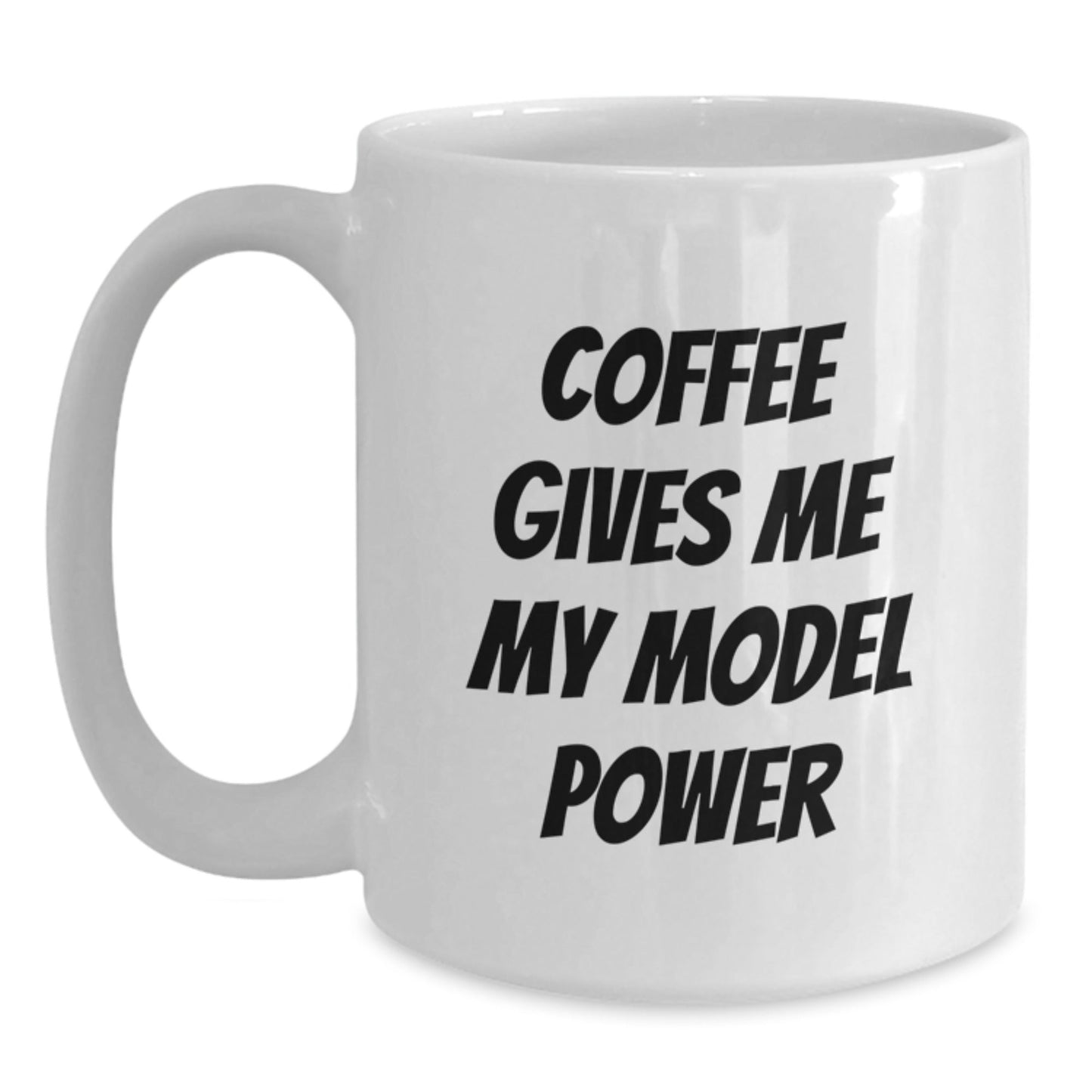 Funny Model Gifts for Him or Her - 'Coffee Gives Me My Model Power' White Coffee Mug, Perfect for Birthday Present - Victory Thru Vision