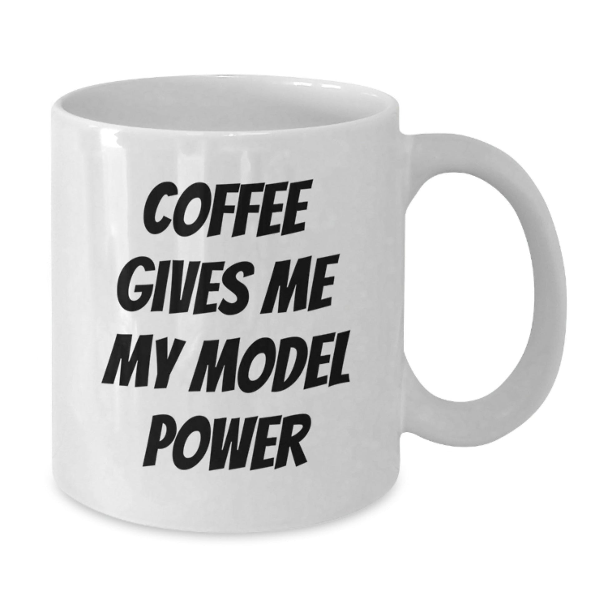 Funny Model Gifts for Him or Her - 'Coffee Gives Me My Model Power' White Coffee Mug, Perfect for Birthday Present - Victory Thru Vision