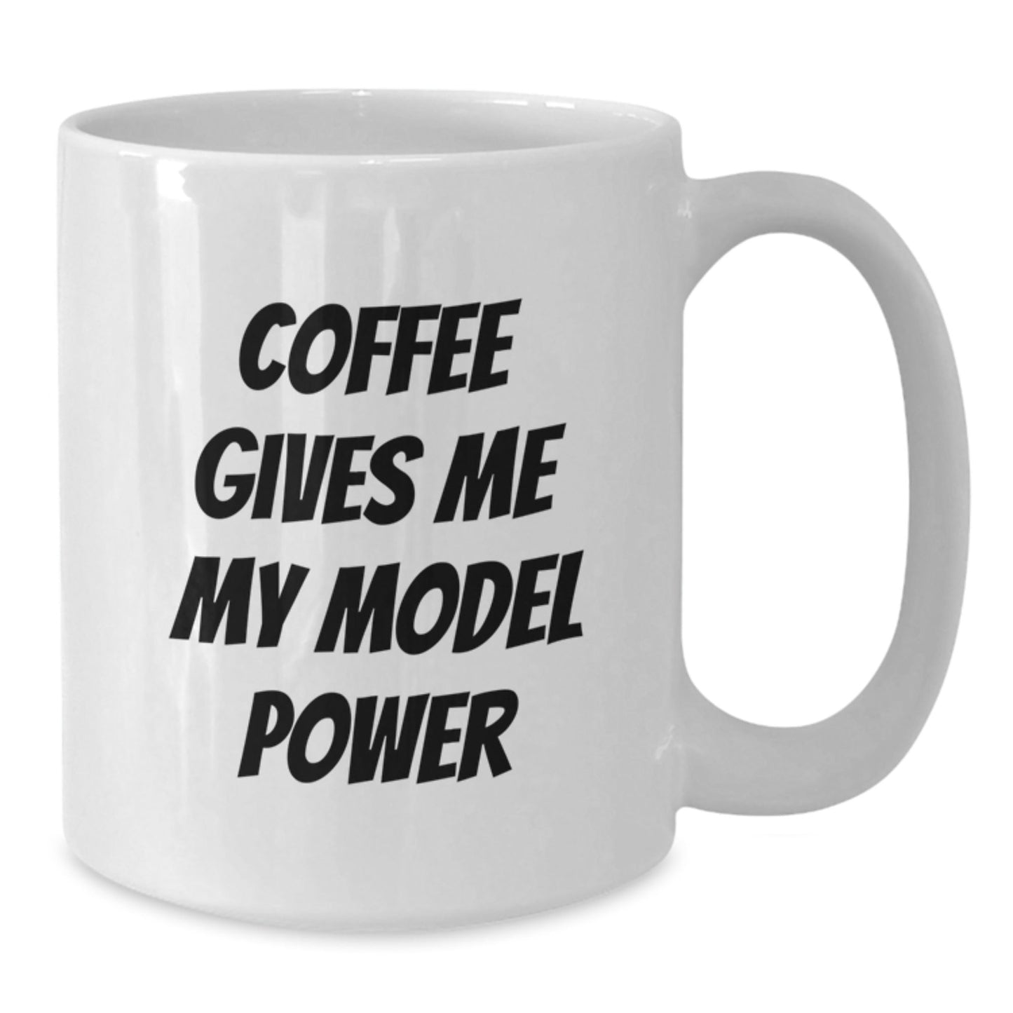 Funny Model Gifts for Him or Her - 'Coffee Gives Me My Model Power' White Coffee Mug, Perfect for Birthday Present - Victory Thru Vision