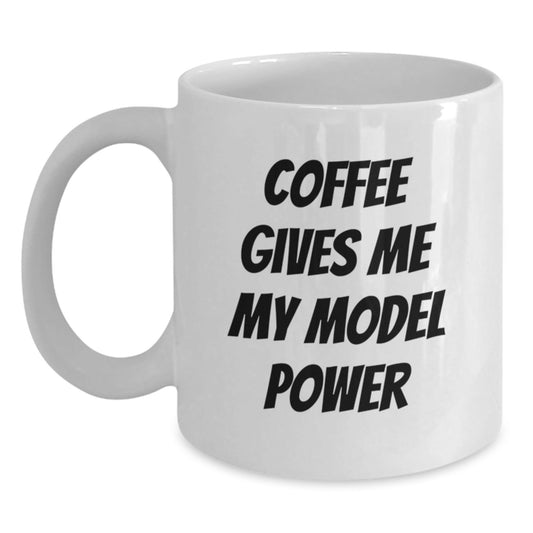Funny Model Gifts for Him or Her - 'Coffee Gives Me My Model Power' White Coffee Mug, Perfect for Birthday Present - Victory Thru Vision