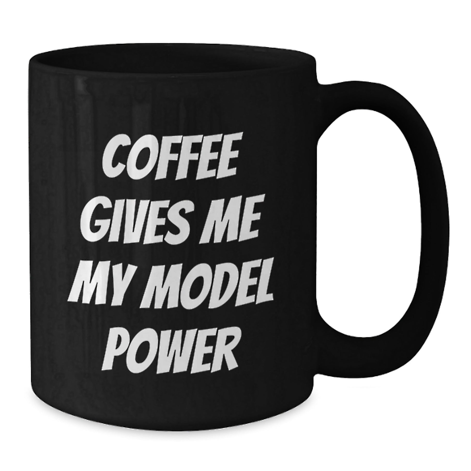 Funny Model Power Ceramic Black Coffee Mugs Gifts for Birthday from Friends and Family, 'Coffee Gives Me My Model Power' - Victory Thru Vision