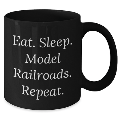 Funny Model Railroads Enthusiast Gifts from Friends for Model Railroads Lovers - Eat. Sleep. Model Railroads. Repeat. Black Coffee Mug for Father's Day - Victory Thru Vision 