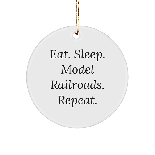 Funny Model Railroads Gifts from Friends for Circle Ornament Enthusiasts - Eat. Sleep. Model Railroads. Repeat. - Christmas Unique Gifts - Victory Thru Vision 