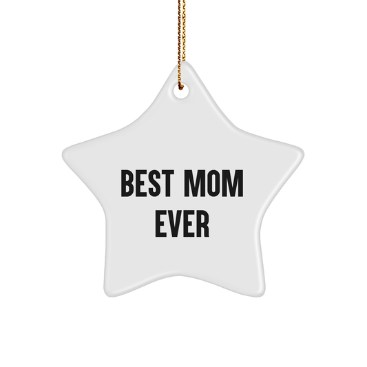 Funny Mom Gifts - Best Mom Ever Star Ornament, Gifts from Mom to Mom, Christmas Unique Gifts for Her - Victory Thru Vision 