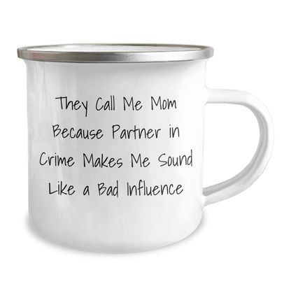 Funny Mom Gifts for Graduation, 'They Call Me Mom Because Partner In Crime Makes Me Sound Like A Bad Influence' Enamel Camping Mug from Mom - Victory Thru Vision