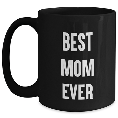 Funny Mom Gifts from Mom Lovers - Best Mom Ever Quote on Black Coffee Mug for Her - Unique Father's Day Unique Gifts for Mom - Victory Thru Vision 