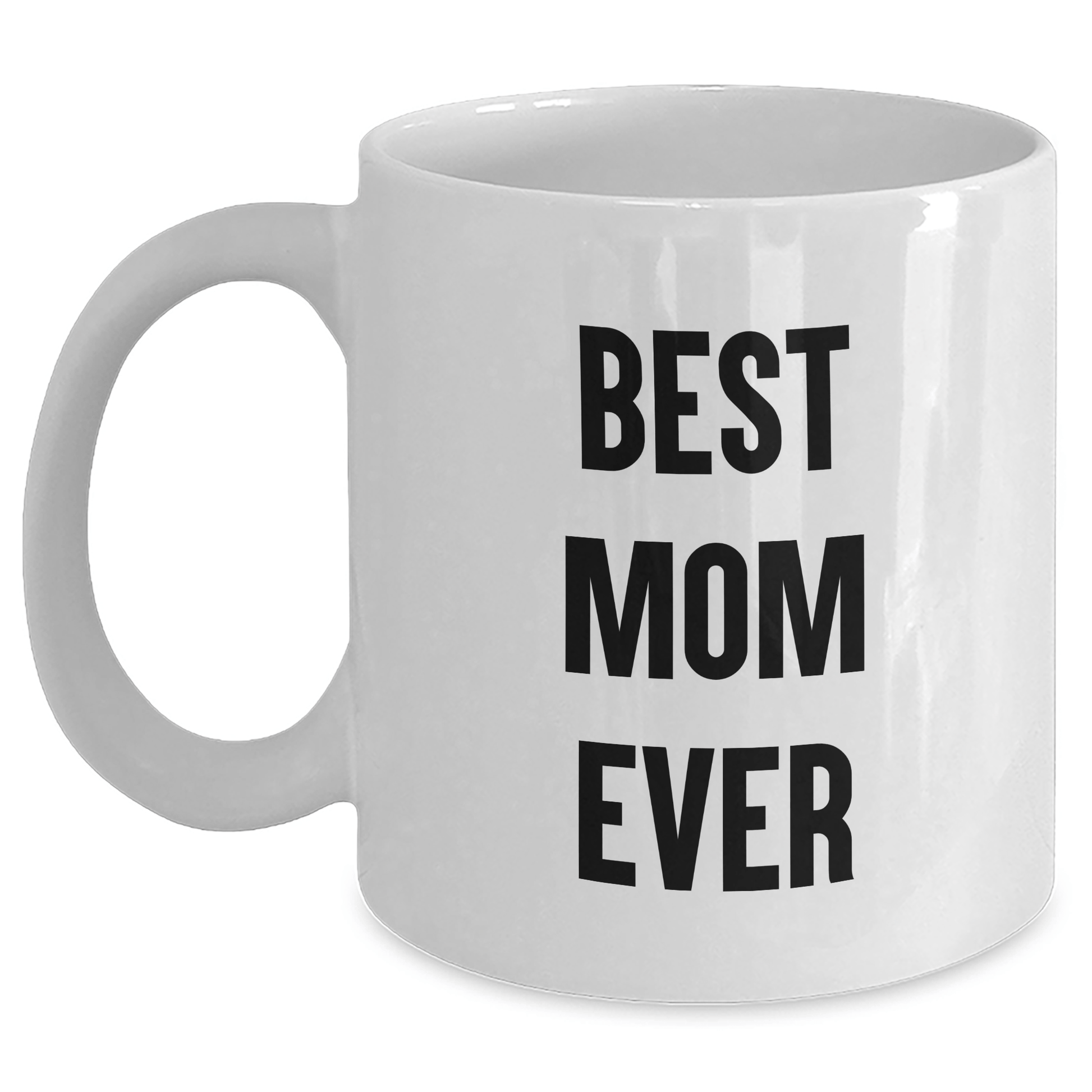 Funny Mom Quotes White Coffee Mug Gifts from Mom to Best Mom Ever, 11oz or 15oz, Unique Father's Day Unique Gifts for Her - Victory Thru Vision 
