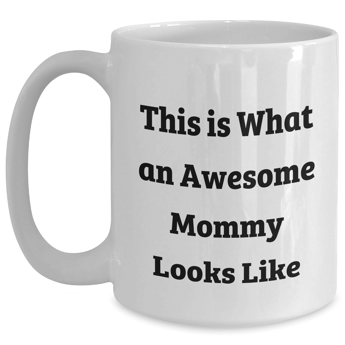 Funny Mommy Gifts from Family for Awesome Mommy, This Is What An Awesome Mommy Looks Like White Coffee Mug, Graduation Unique Gifts for Mommy - Victory Thru Vision 