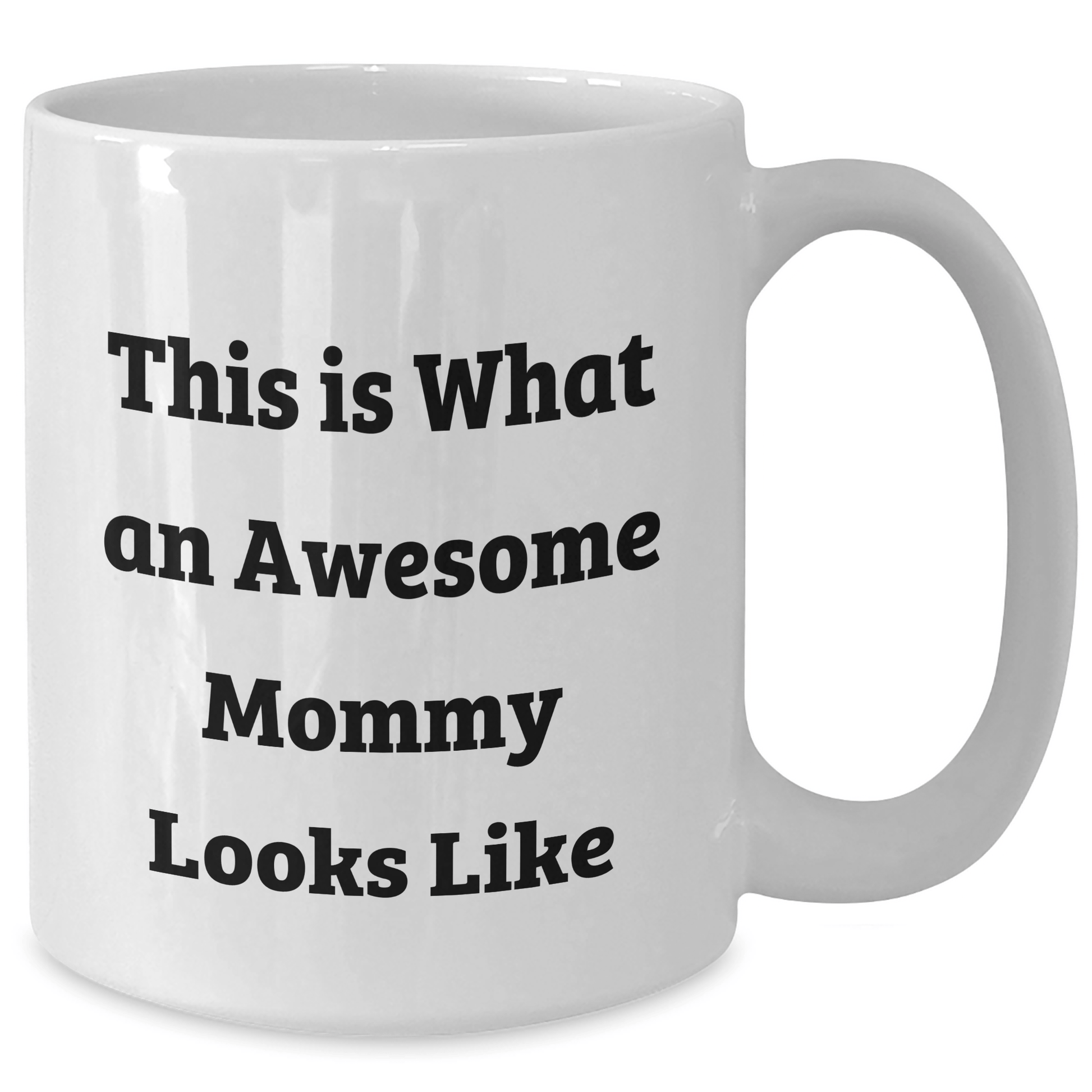 Funny Mommy Gifts from Family for Awesome Mommy, This Is What An Awesome Mommy Looks Like White Coffee Mug, Graduation Unique Gifts for Mommy - Victory Thru Vision 