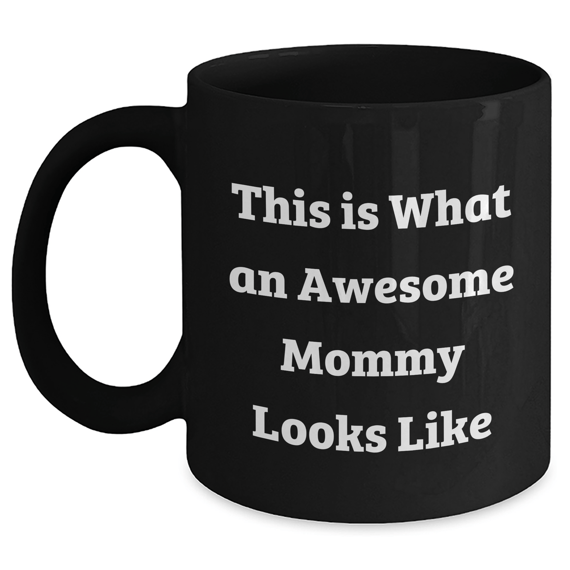Funny Mommy Gifts from Friends - This Is What An Awesome Mommy Looks Like Black Coffee Mug for Graduation, 11oz or 15oz, Microwave and Dishwasher Safe - Victory Thru Vision 