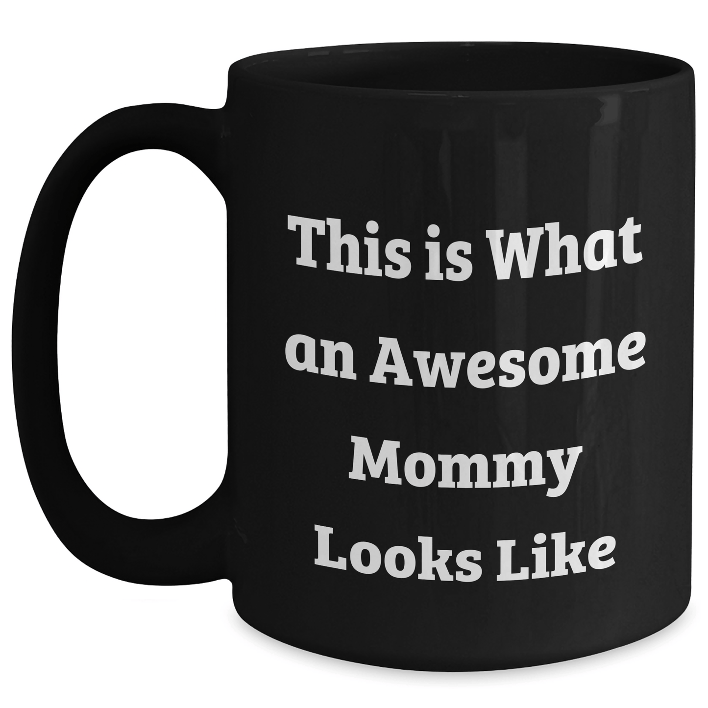 Funny Mommy Gifts from Friends - This Is What An Awesome Mommy Looks Like Black Coffee Mug for Graduation, 11oz or 15oz, Microwave and Dishwasher Safe - Victory Thru Vision 