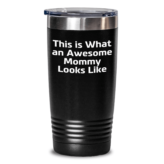 Funny Mommy Gifts, 'This Is What An Awesome Mommy Looks Like', 20oz/30oz Vacuum Insulated Tumbler, Graduation Unique Gifts from Mommy to Her, Gifts for Mommy - Victory Thru Vision 