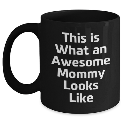 Funny Mommy Quotes Gifts from Mom, Gifts for Mommy, Black Coffee Mug, Graduation Unique Mommy Appreciation - Victory Thru Vision 