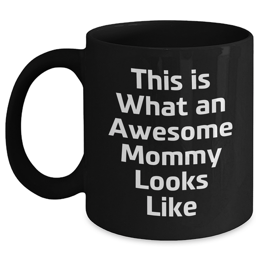 Funny Mommy Quotes Gifts from Mom, Gifts for Mommy, Black Coffee Mug, Graduation Unique Mommy Appreciation - Victory Thru Vision 
