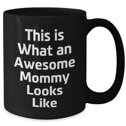 Funny Mommy Quotes Gifts from Mom, Gifts for Mommy, Black Coffee Mug, Graduation Unique Mommy Appreciation - Victory Thru Vision 
