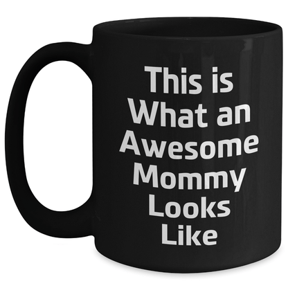 Funny Mommy Quotes Gifts from Mom, Gifts for Mommy, Black Coffee Mug, Graduation Unique Mommy Appreciation - Victory Thru Vision 