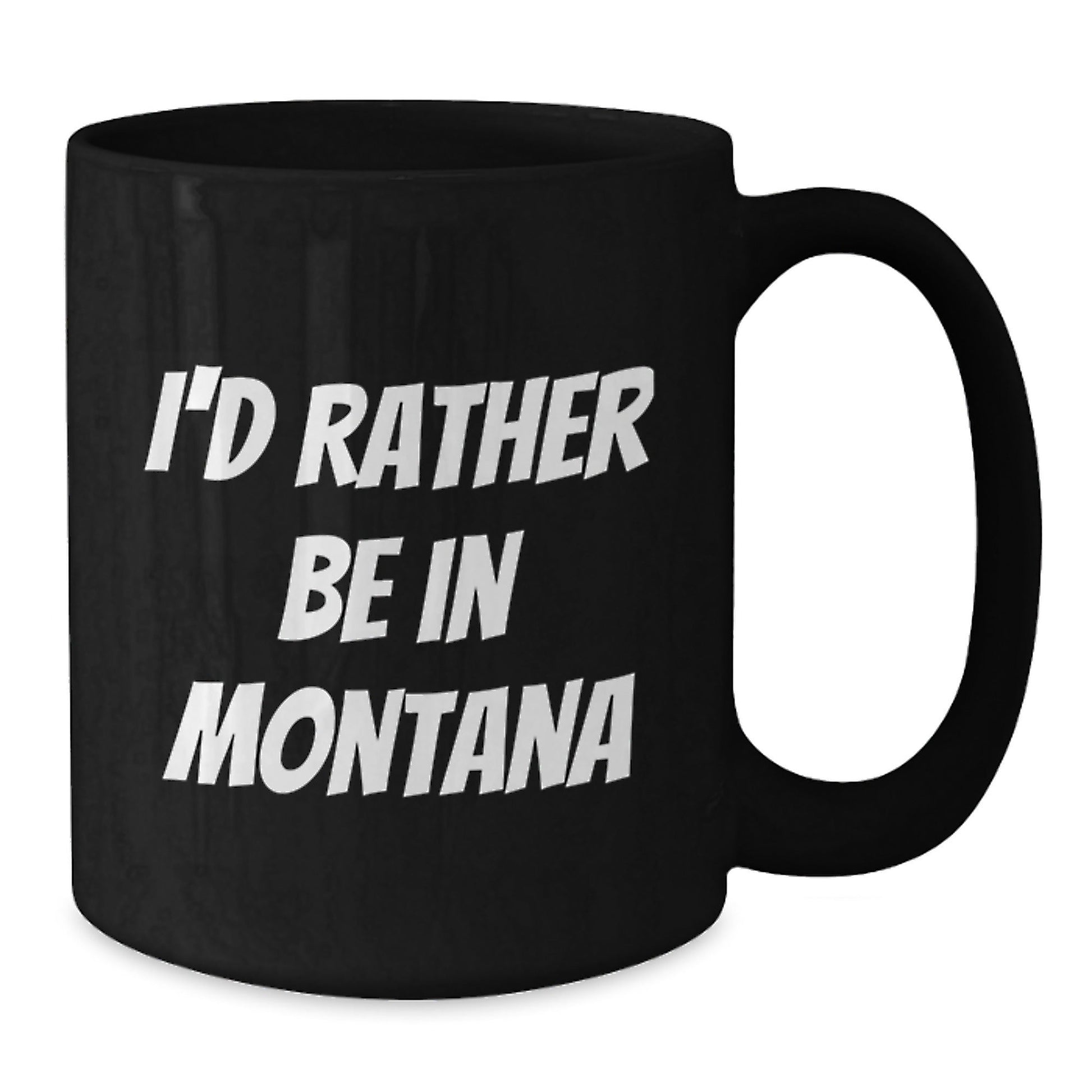 Funny Montana Coffee Mugs - 'I'd Rather Be In Montana' Gifts for Friends, Coworkers, Family, Birthday Unique Gifts from Men, Women, Family - Victory Thru Vision