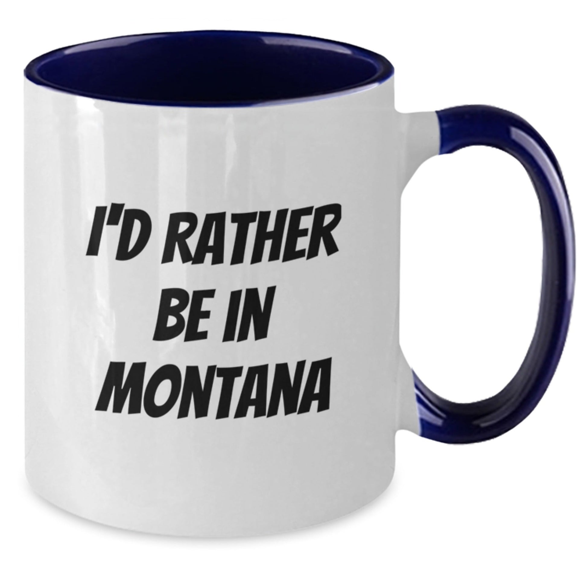 Funny Montana Gifts from Friends - I'd Rather Be In Montana Two Tone Coffee Mug for Birthday - Victory Thru Vision