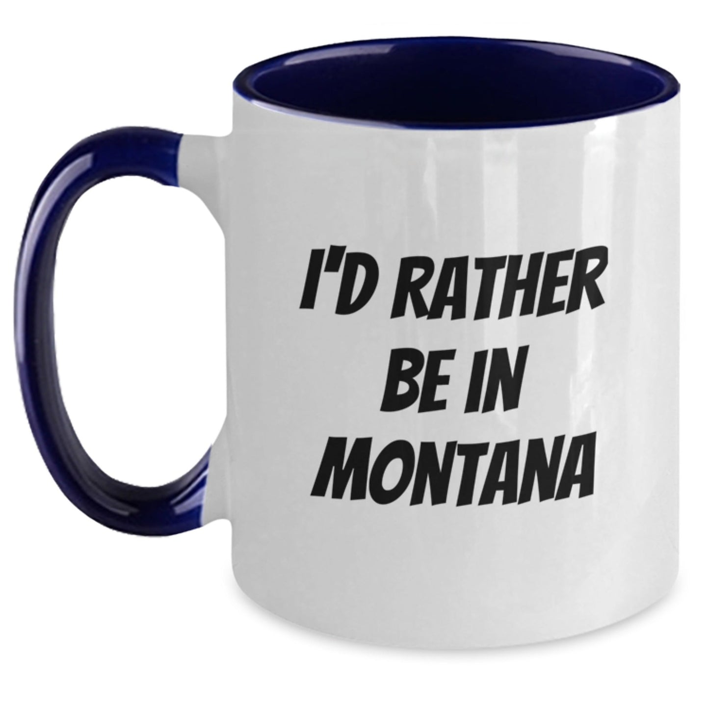 Funny Montana Gifts from Friends - I'd Rather Be In Montana Two Tone Coffee Mug for Birthday - Victory Thru Vision
