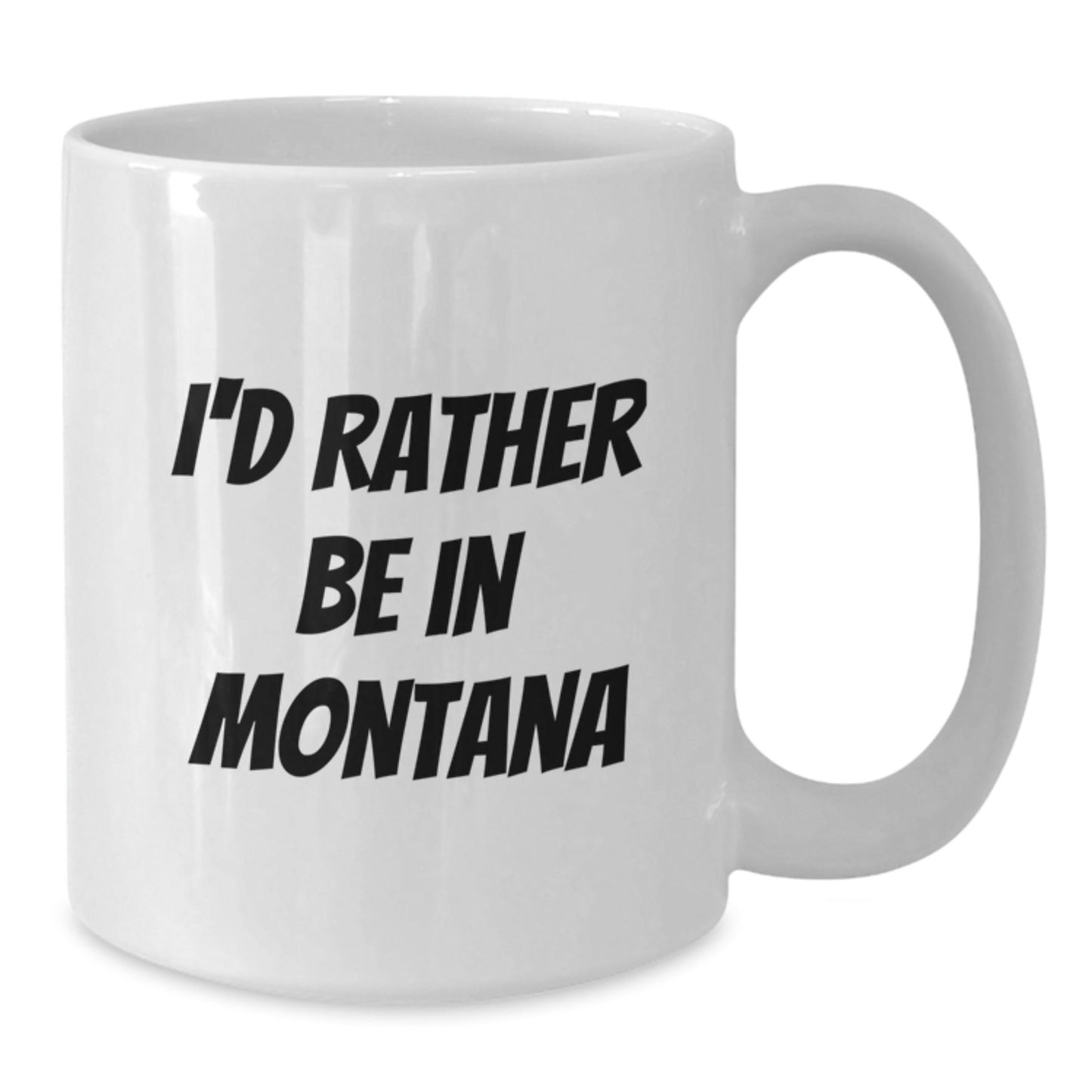 Funny Montana Quotes Gifts from Friends for Men - I'd Rather Be In Montana White Coffee Mug, Birthday Unique Gifts - Victory Thru Vision