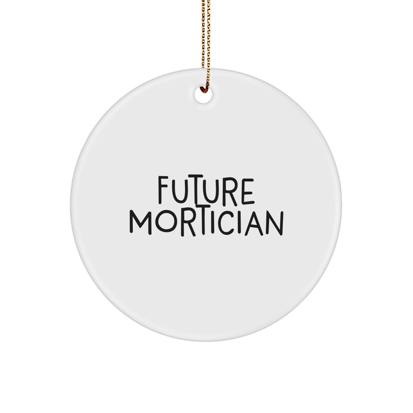 Funny Mortician Gifts from Friends for Future Mortician Circle Ornament, White Christmas Unique Gifts - Victory Thru Vision