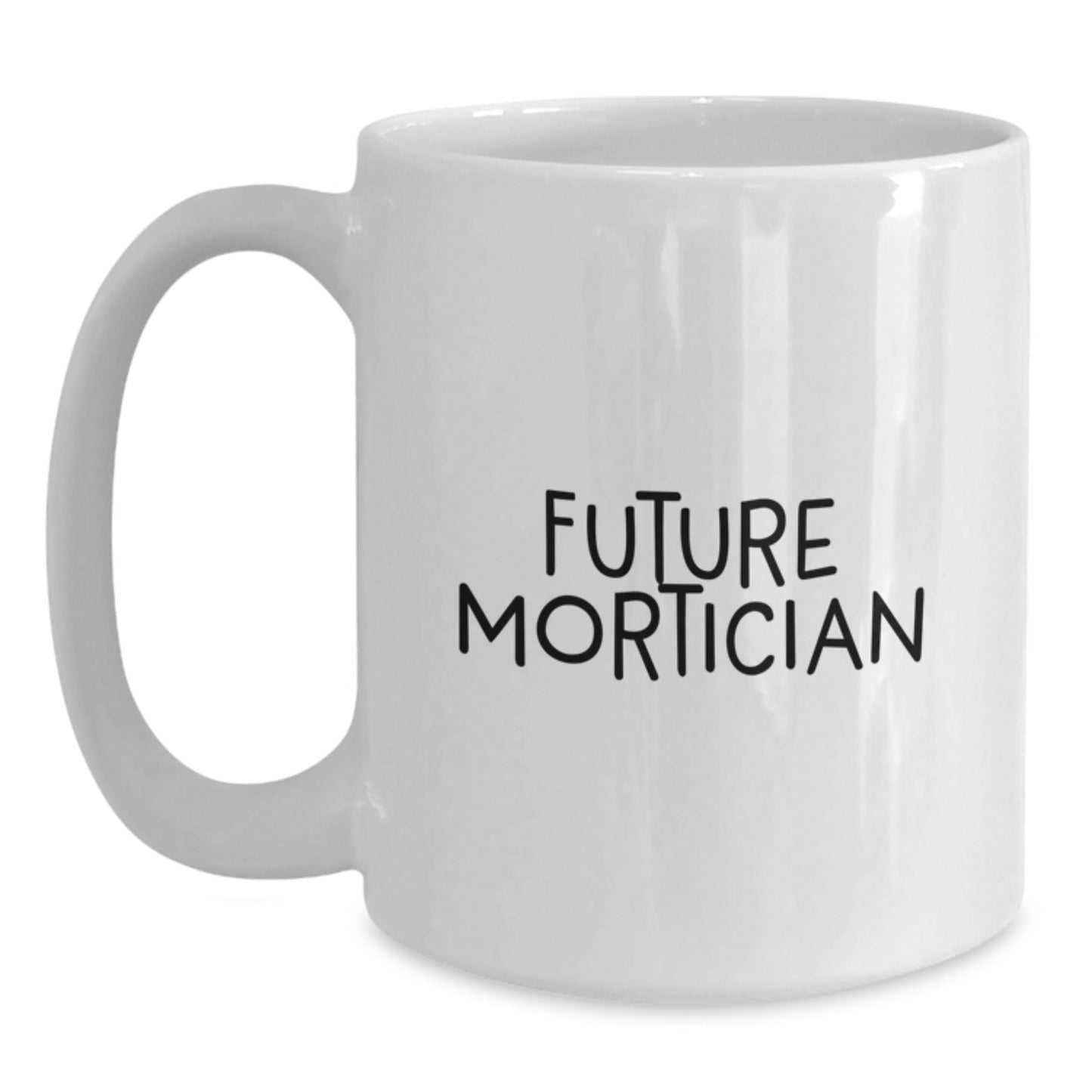 Funny Mortician Gifts from Friends - 'Future Mortician' Quote on White Coffee Mug for Mortician Graduation Unique Gifts - Victory Thru Vision