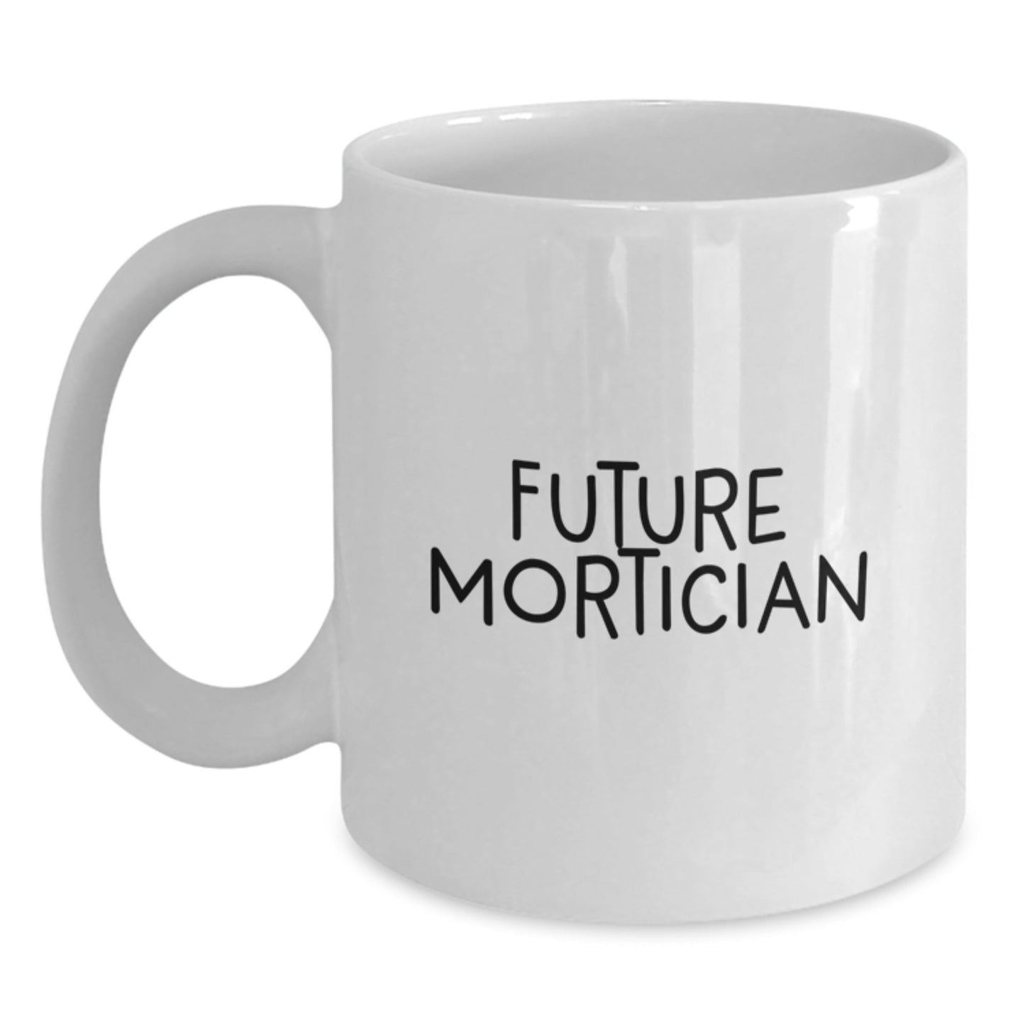 Funny Mortician Gifts from Friends - 'Future Mortician' Quote on White Coffee Mug for Mortician Graduation Unique Gifts - Victory Thru Vision