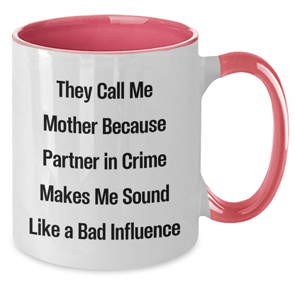 Funny Mother Gifts from Women, Two Tone Coffee Mug with 'They Call Me Mother Because Partner In Crime Makes Me Sound Like A Bad Influence', Perfect for Father's Day Unique Gifts for Mom - Victory Thru Vision 
