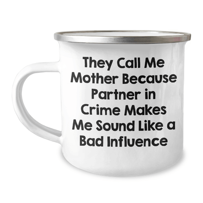 Funny Mother's Camping Mug Gifts from Friends for Father's Day, 'They Call Me Mother Because Partner In Crime Makes Me Sound Like A Bad Influence' - Victory Thru Vision 