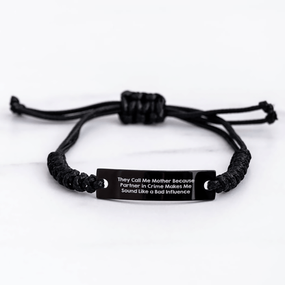 Funny Mother's Day Rope Bracelet, Gifts from Family to Mother, 'They Call Me Mother Because Partner In Crime Makes Me Sound Like A Bad Influence', Adjustable Black Rope Jewelry, For Mother's Day - Victory Thru Vision 
