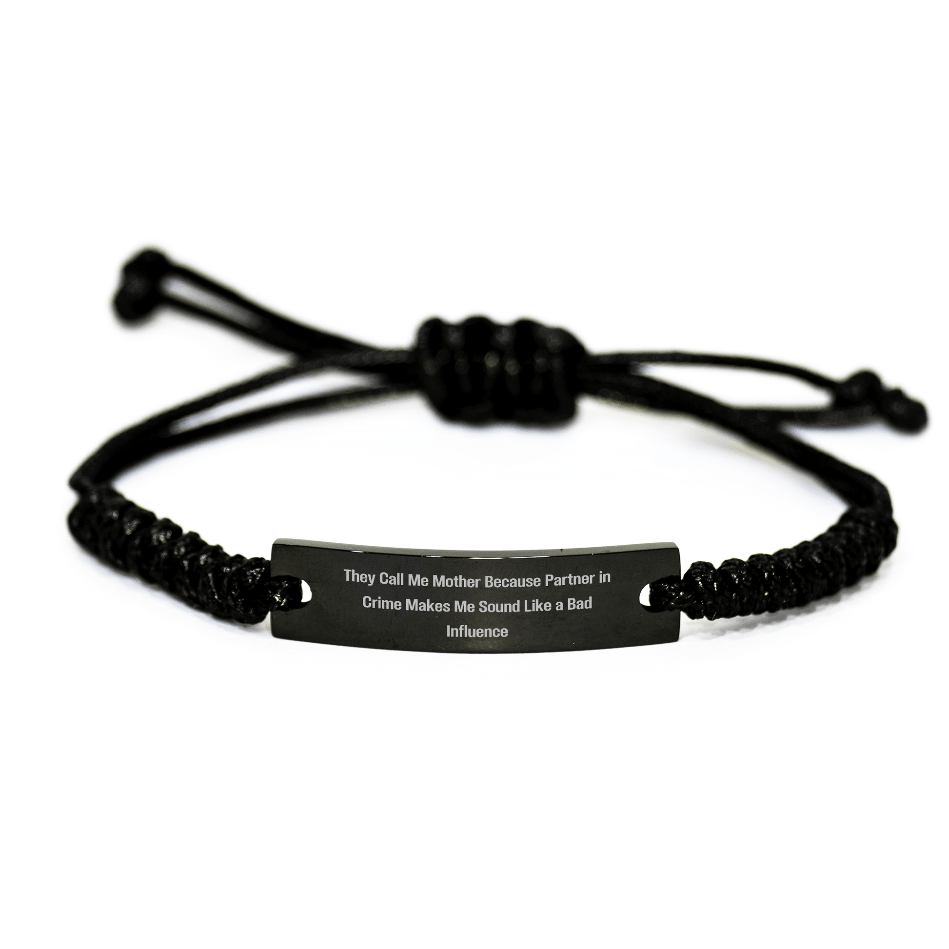 Funny Mother's Day Rope Bracelet Gifts from Friends, Family, or Coworkers to Mother - They Call Me Mother Because Partner In Crime Makes Me Sound Like A Bad Influence - Victory Thru Vision