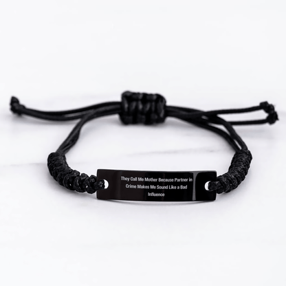 Funny Mother's Day Rope Bracelet Gifts from Friends, Family, or Coworkers to Mother - They Call Me Mother Because Partner In Crime Makes Me Sound Like A Bad Influence - Victory Thru Vision