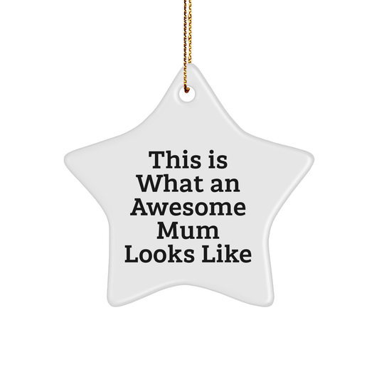 Funny Mum Gifts from Family - This Is What An Awesome Mum Looks Like Star Ornament for Mum, Christmas Unique Gifts - Victory Thru Vision 