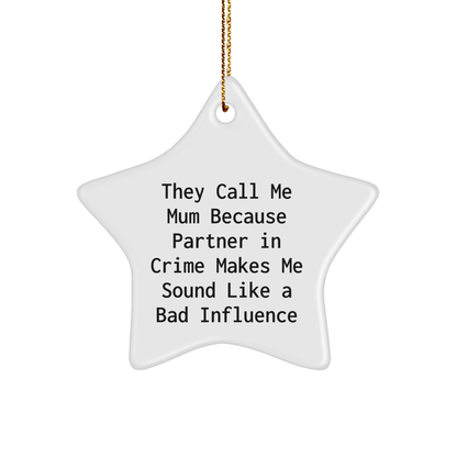 Funny Mum Gifts from Friends, Mum Star Ornament, 'They Call Me Mum Because Partner In Crime Makes Me Sound Like A Bad Influence', Christmas Unique Gifts for Mum - Victory Thru Vision 