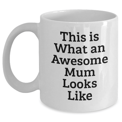 Funny Mum White Coffee Mug Gifts from Family for Mum's Graduation, 'This Is What An Awesome Mum Looks Like' Quote - Victory Thru Vision 