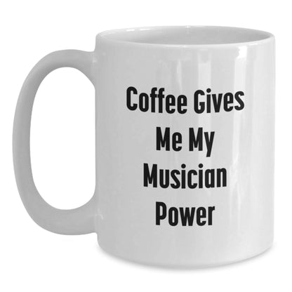 Funny Musician Gifts for Birthday - Coffee Gives Me My Musician Power White Coffee Mug from Friends or Family - Victory Thru Vision