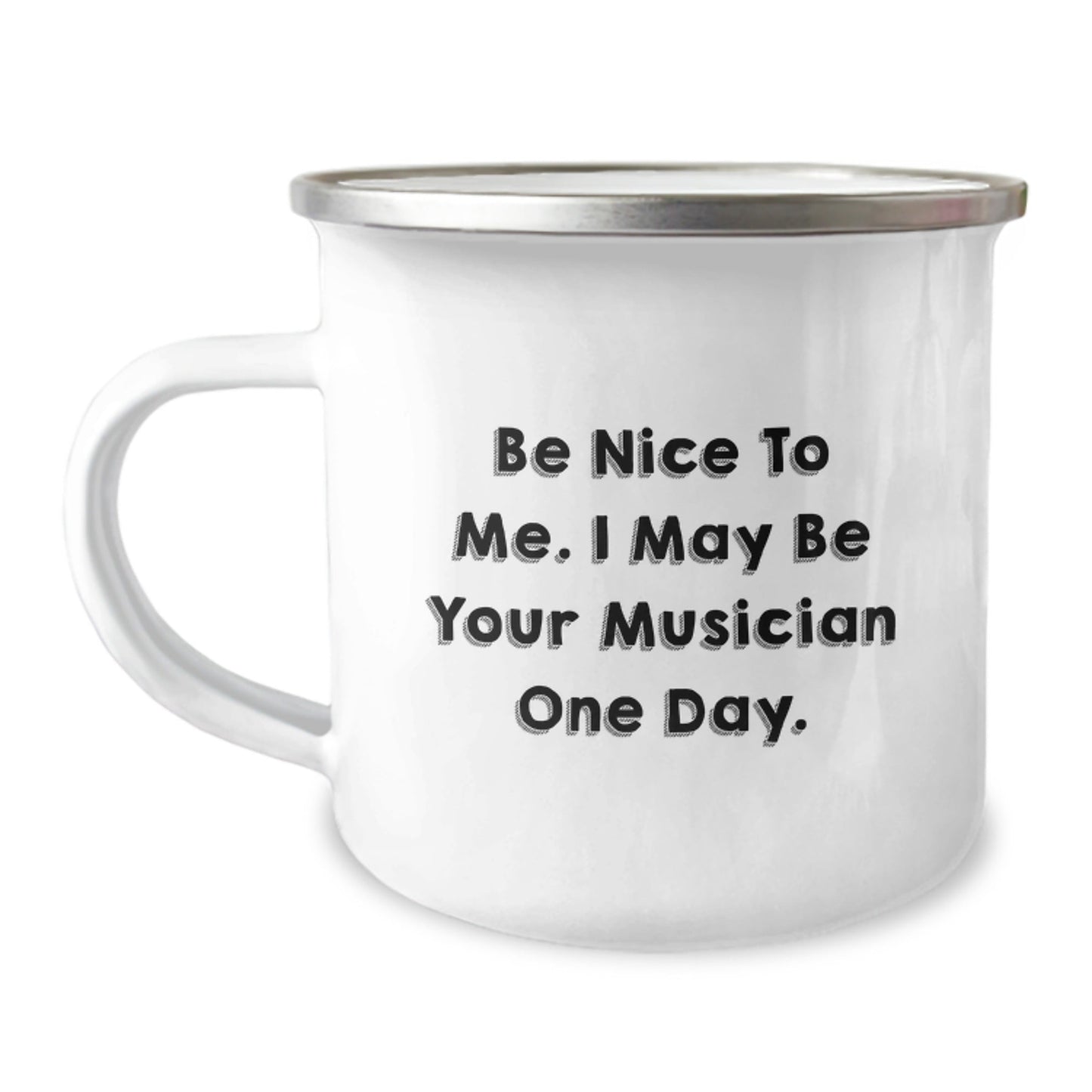 Funny Musician Gifts from Friends - Be Nice To Me. I May Be Your Musician One Day. - Unique Birthday Unique Gifts for Musician - Victory Thru Vision
