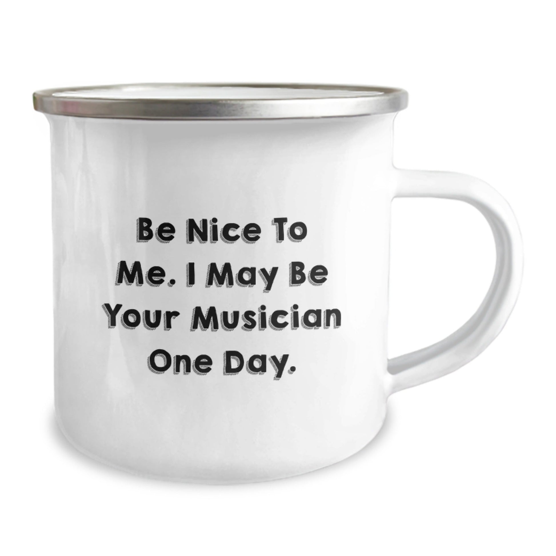 Funny Musician Gifts from Friends - Be Nice To Me. I May Be Your Musician One Day. - Unique Birthday Unique Gifts for Musician - Victory Thru Vision