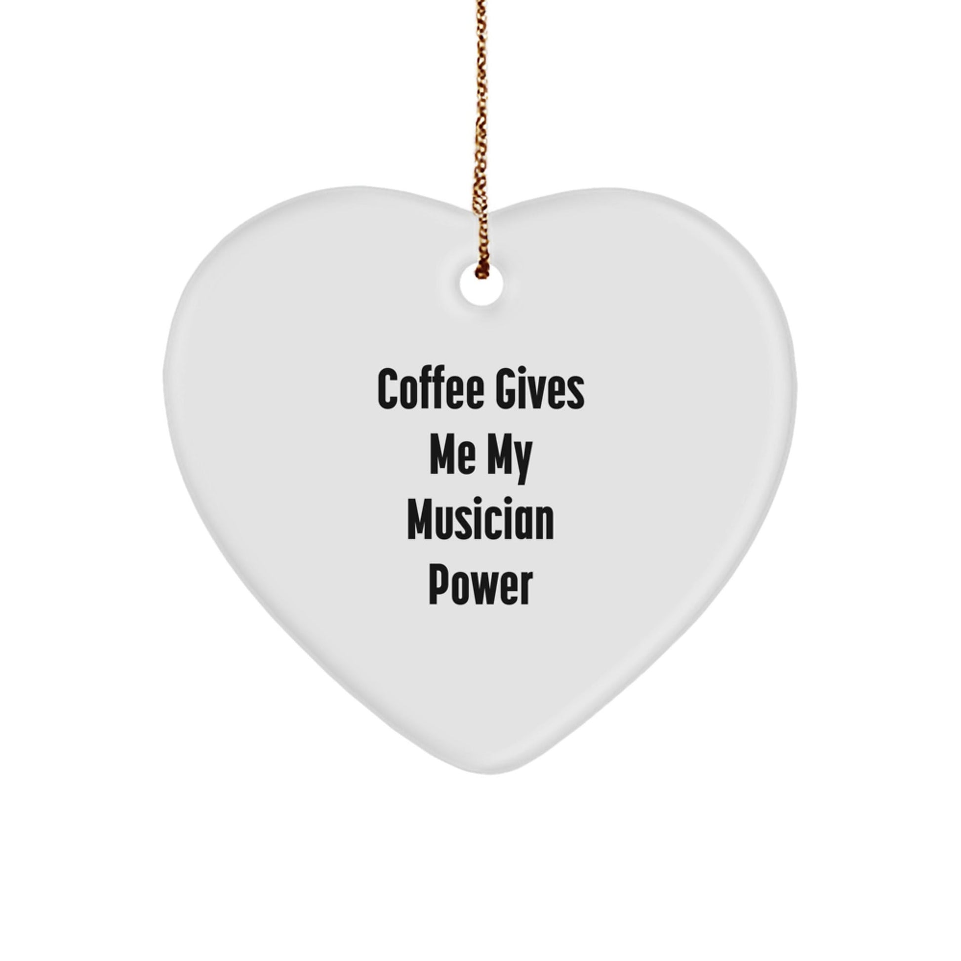 Funny Musician Gifts from Friends, Christmas Unique Heart Ornament for Musicians, 'Coffee Gives Me My Musician Power' Quote - Victory Thru Vision