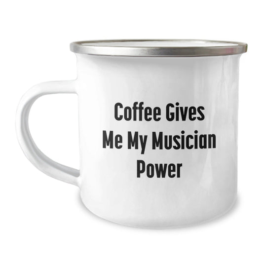 Funny Musician Gifts from Friends - Coffee Gives Me My Musician Power Camping Mug for Birthday, 12 oz Stainless Steel with Enamel Finish - Victory Thru Vision