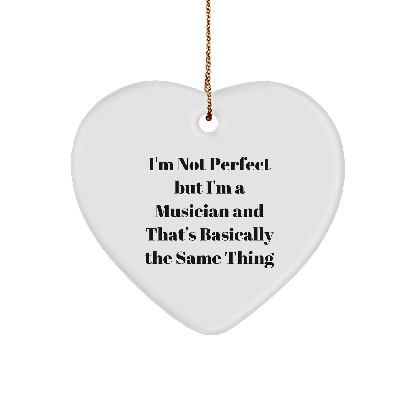 Funny Musician Gifts from Friends for Musician - I'm Not Perfect But I'm A Musician And That's Basically The Same Thing Heart Ornament, Christmas Unique Gifts for Women Men Family - Victory Thru Vision 