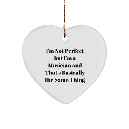Funny Musician Gifts from Friends for Musician - I'm Not Perfect But I'm A Musician And That's Basically The Same Thing Heart Ornament, Christmas Unique Gifts for Women Men Family - Victory Thru Vision 