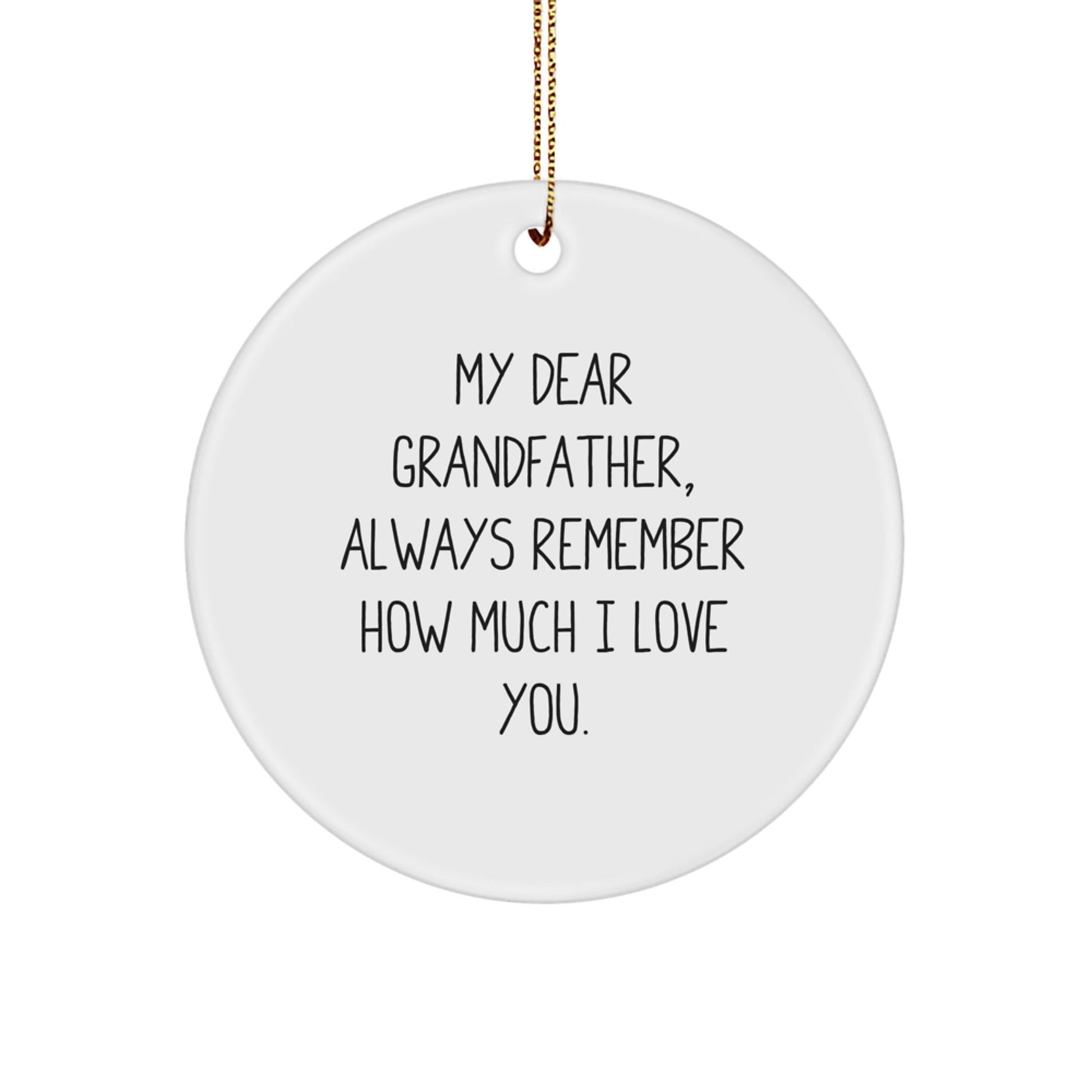 Funny 'My Dear Grandfather', Circle Ornament, White, 2.75' Tall, Gift for Grandfather, Gifts from Friends, Family, or Coworkers, Perfect for Christmas - Victory Thru Vision