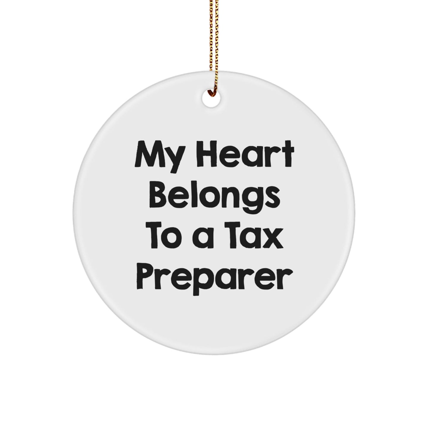 Funny 'My Heart Belongs To A Tax Preparer' Circle Ornament, Gifts from Men to Tax Preparer, Unique Christmas Unique Gifts for Loved Ones - Victory Thru Vision