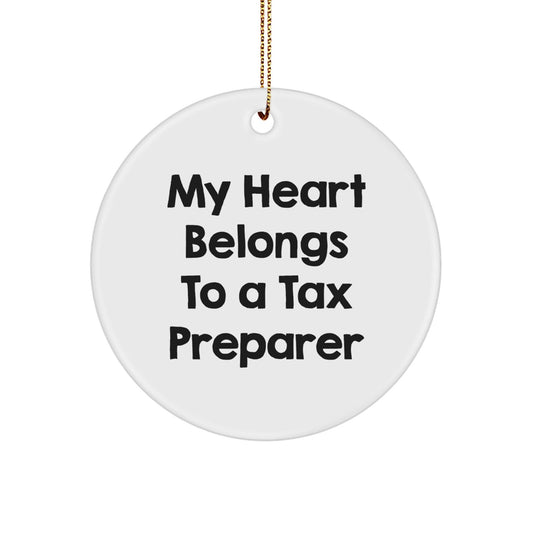Funny 'My Heart Belongs To A Tax Preparer' Circle Ornament, Gifts from Men to Tax Preparer, Unique Christmas Unique Gifts for Loved Ones - Victory Thru Vision