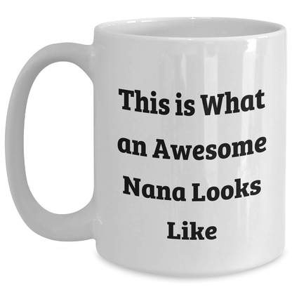 Funny Nana Gifts for Women - This Is What An Awesome Nana Looks Like White Coffee Mug, Graduation Unique Gifts from Family, Gifts for Nana - Victory Thru Vision 