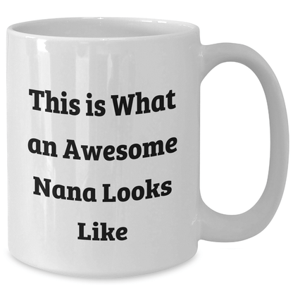 Funny Nana Gifts for Women - This Is What An Awesome Nana Looks Like White Coffee Mug, Graduation Unique Gifts from Family, Gifts for Nana - Victory Thru Vision 